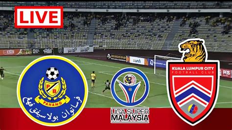 kuala lumpur live draw|Kuala Lumpur vs Pahang Live Score and Live Stream.